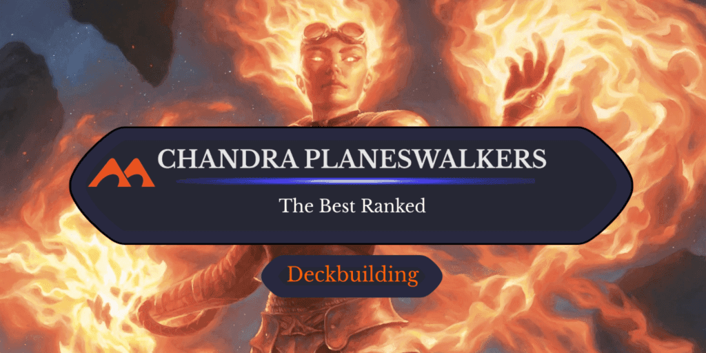All 21 Chandra Planeswalker Cards in Magic Ranked