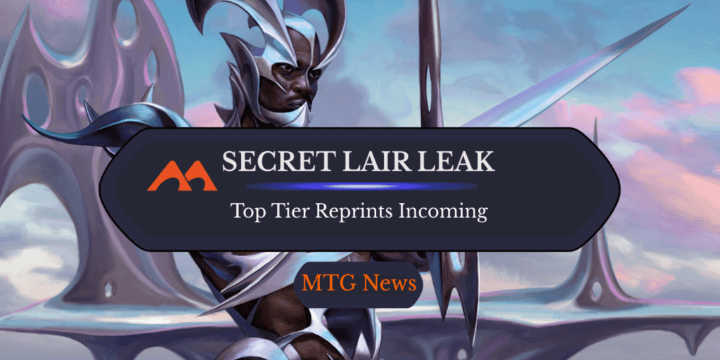 Insane Secret Lair Leaks Reveal Noteworthy Upcoming Reprints