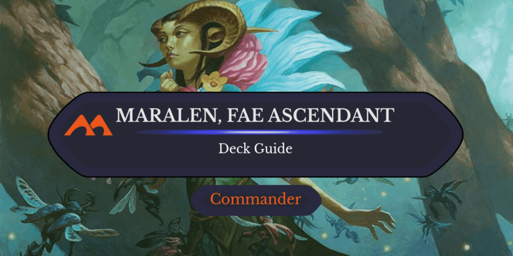 Maralen, Fae Ascendant Commander Deck Guide