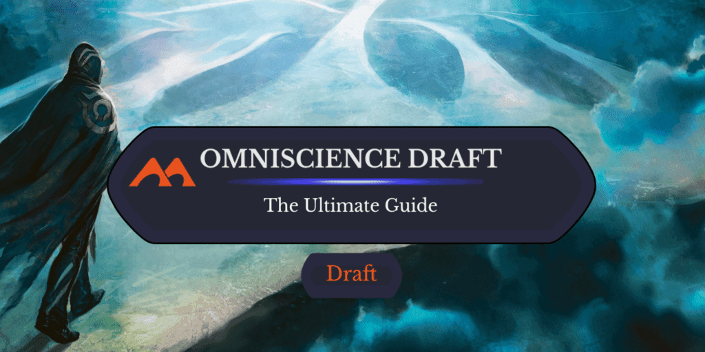 The Ultimate Guide to Omniscience Draft on MTG Arena