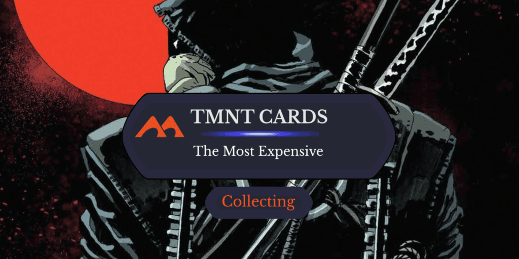 The 29 Most Expensive and Must-Have Cards in Teenage Mutant Ninja Turtles
