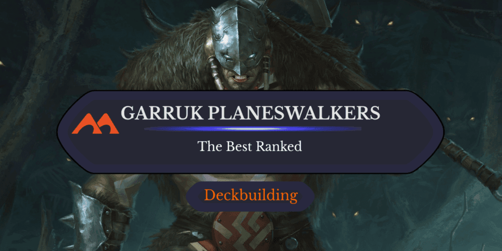 All 9 Garruk Planeswalker Cards in Magic Ranked