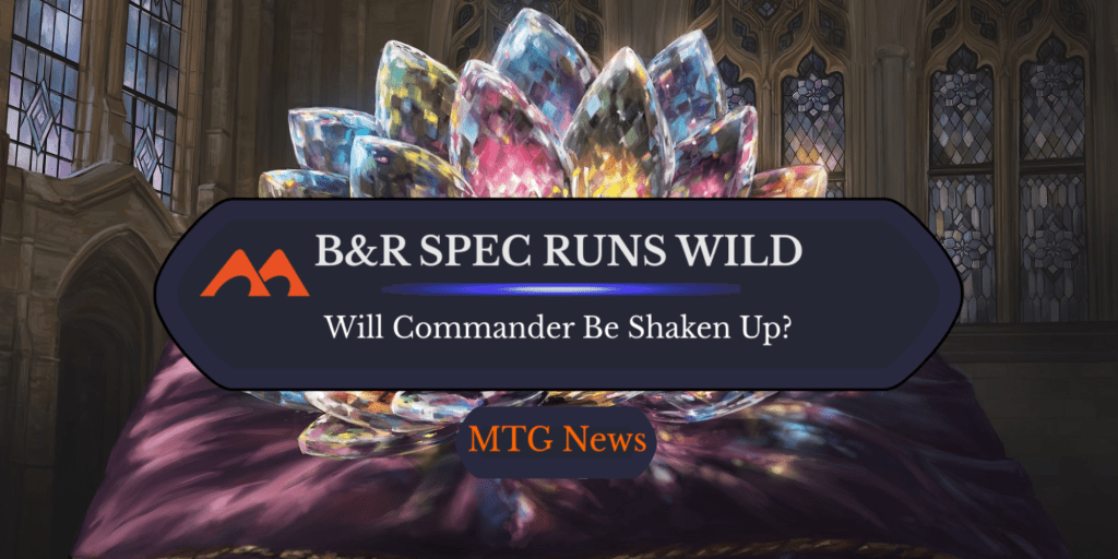 Imminent Commander Banlist Changes Cause Insane Speculation