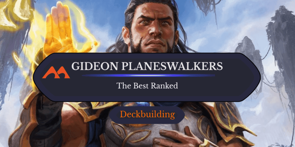 All 8 Gideon Planeswalkers in Magic Ranked