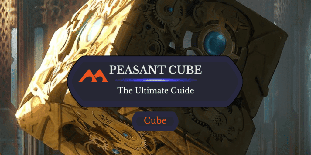 The Ultimate Guide to Drafting Peasant Cube