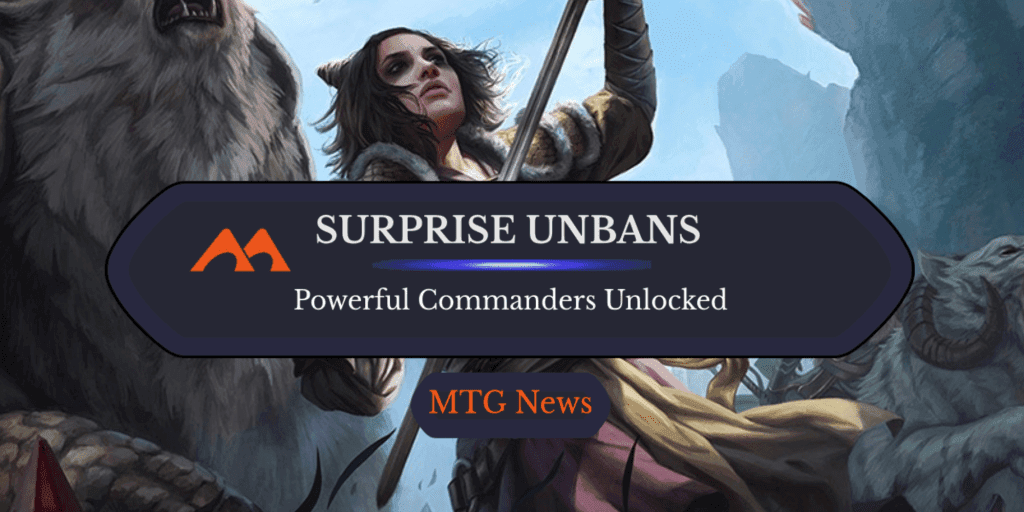 Surprise Unbans Revive All-Time Powerful Commanders