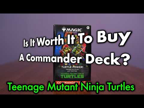 Is It Worth It To Buy A Commander Deck? | Teenage Mutant Ninja Turtles | Magic: The Gathering | EDH