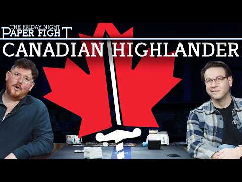Canadian Highlander || Friday Night Paper Fight (March 2026)