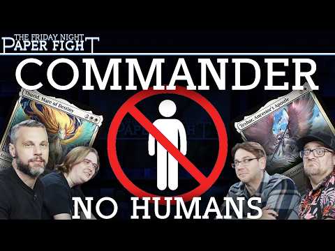 No Humans Allowed Commander || Friday Night Paper Fight (July 2026)